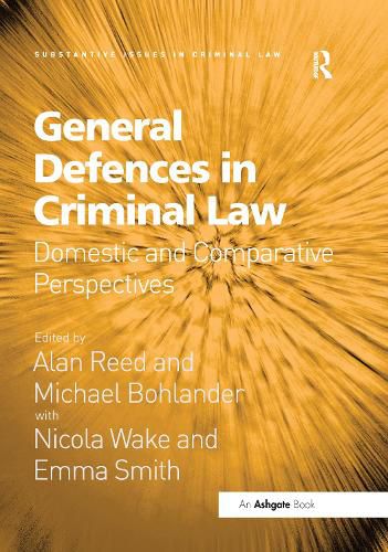 General Defences in Criminal Law: Domestic and Comparative Perspectives