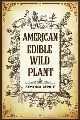 Cover image for American Edible Wild Plant: 7 Foraging Tricks for Wilderness Survival. Discover the 51 Wild Edible Plants You Can Forage (2022 Guide for Beginners)