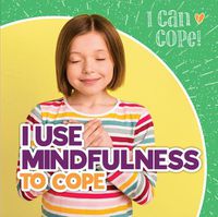 Cover image for I Use Mindfulness to Cope