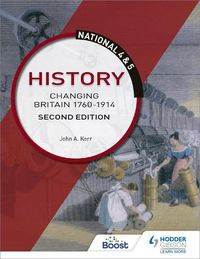 Cover image for National 4 & 5 History: Changing Britain 1760-1914, Second Edition