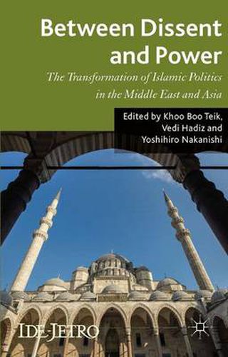 Cover image for Between Dissent and Power: The Transformation of Islamic Politics in the Middle East and Asia