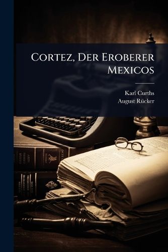 Cover image for Cortez, Der Eroberer Mexicos