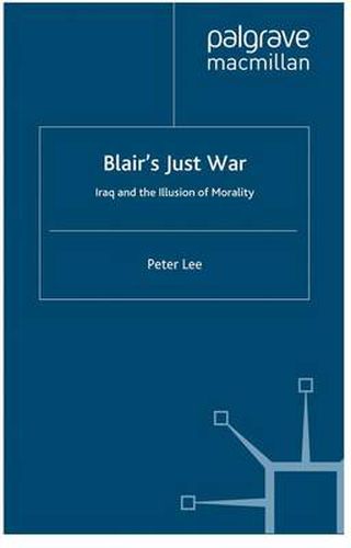 Cover image for Blair's Just War: Iraq and the Illusion of Morality