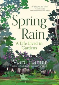 Cover image for Spring Rain: A Life Lived in Gardens