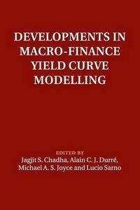 Cover image for Developments in Macro-Finance Yield Curve Modelling