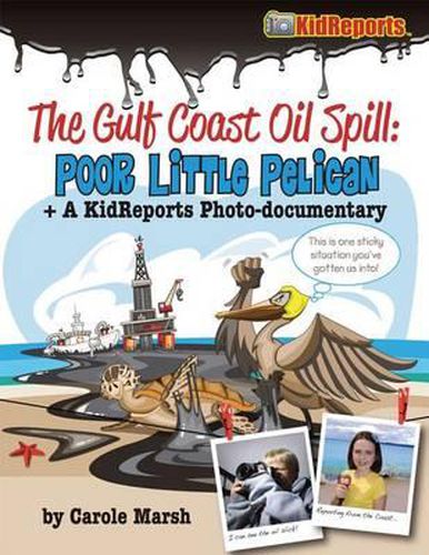 Cover image for Gulf Coast Oil Spill  Poor Little Pelican: A Kid Reports Photo-Documentary