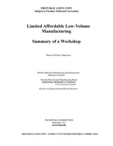 Limited Affordable Low-Volume Manufacturing: Summary of a Workshop