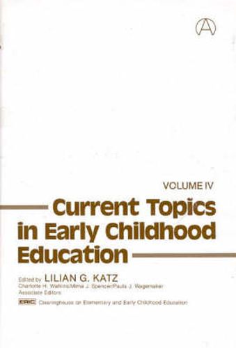 Cover image for Current Topics in Early Childhood Education, Volume 4