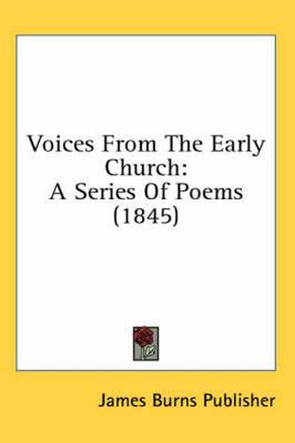 Cover image for Voices from the Early Church: A Series of Poems (1845)