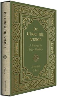 Cover image for Be Thou My Vision: A Liturgy for Daily Worship