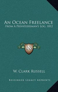 Cover image for An Ocean Freelance: From a Privateersman's Log, 1812