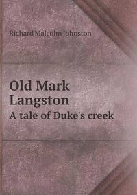 Cover image for Old Mark Langston a Tale of Duke's Creek