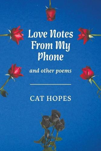 Cover image for Love Notes From My Phone: And other poems