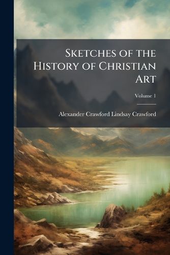 Cover image for Sketches of the History of Christian Art