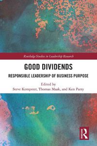 Cover image for Good Dividends: Responsible Leadership of Business Purpose