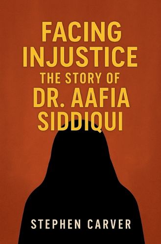 Cover image for Facing Injustice The Story of Dr. Aafia Siddiqui