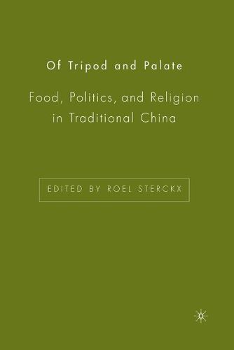 Of Tripod and Palate: Food, Politics, and Religion in Traditional China