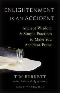 Cover image for Enlightenment Is an Accident: Ancient Wisdom and Simple Practices to Make You Accident Prone