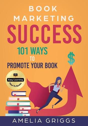 Cover image for Book Marketing Success: 101 Ways to Promote Your Book