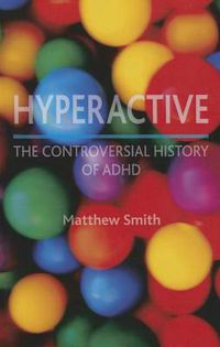 Cover image for Hyperactive: The Controversial History of ADHD