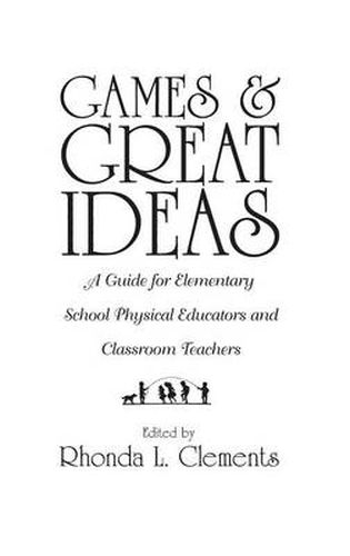 Games and Great Ideas: A Guide for Elementary School Physical Educators and Classroom Teachers