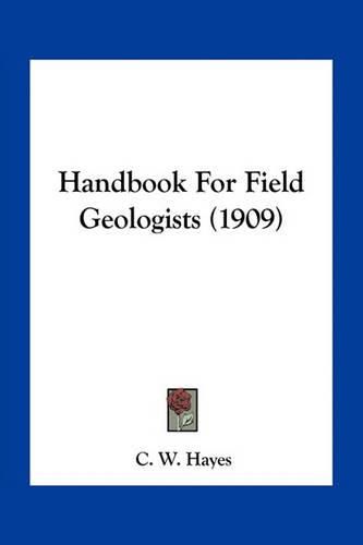 Handbook for Field Geologists (1909)