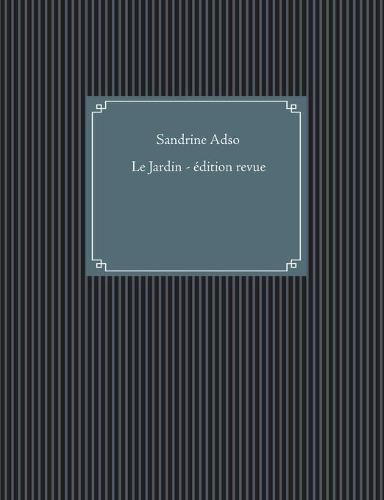 Cover image for Le Jardin: Edition revue et corrigee