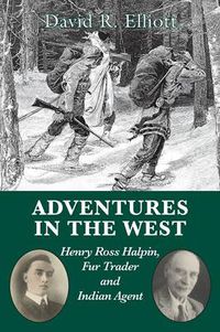 Cover image for Adventures in the West: Henry Halpin, Fur Trader and Indian Agent