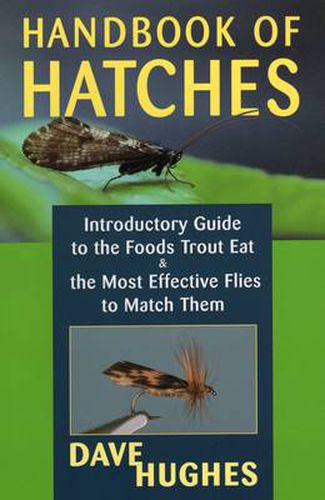 Handbook of Hatches: A Basic Guide to Recognizing Trout Foods and Selecting Flies to Match Them