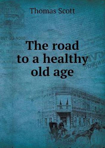 Cover image for The Road to a Healthy Old Age