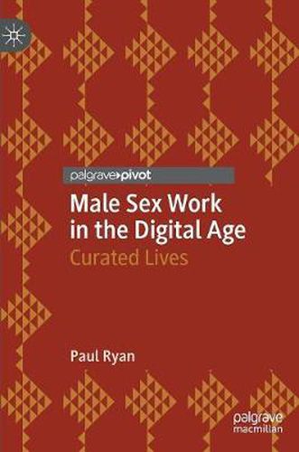 Cover image for Male Sex Work in the Digital Age: Curated Lives