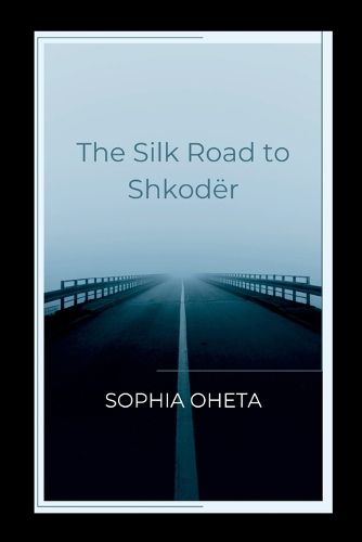 The Silk Road to Shkoder