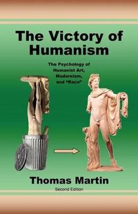 Cover image for The Victory of Humanism: The Psychology of Humanist Art, Modernism, and Race