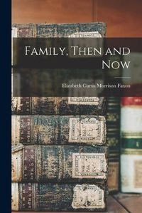 Cover image for Family, Then and Now