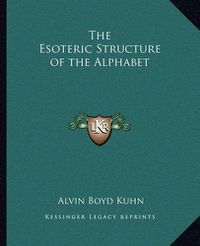 Cover image for The Esoteric Structure of the Alphabet