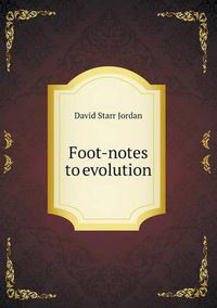 Cover image for Foot-notes to evolution