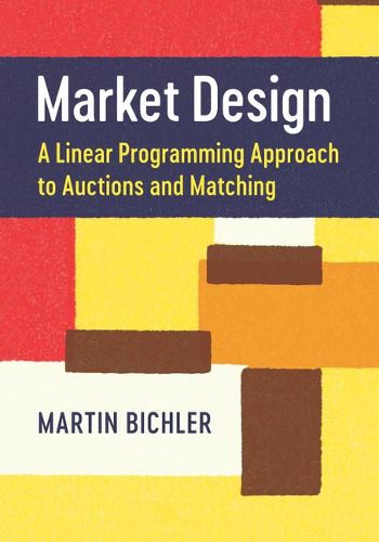 Cover image for Market Design: A Linear Programming Approach to Auctions and Matching