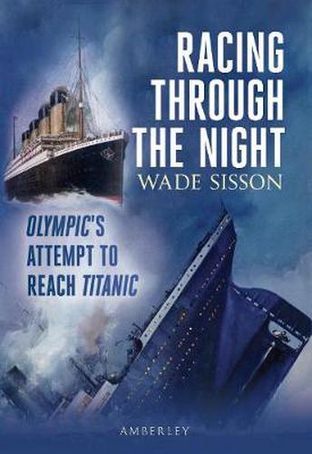 Cover image for Racing Through the Night: Olympic's Attempt to Reach Titanic