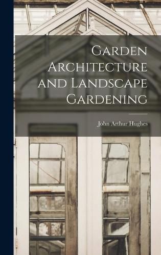 Cover image for Garden Architecture and Landscape Gardening