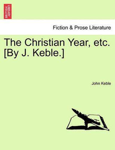 Cover image for The Christian Year, Etc. [By J. Keble.]