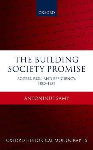 Cover image for The Building Society Promise: Access, Risk, and Efficiency 1880-1939