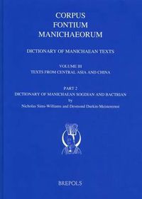 Cover image for Dictionary of Manichaean Texts. Volume III, 2: Texts from Central Asia and China (Texts in Sogdian and Bactrian)