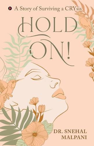 Cover image for Hold On!: A Story of Surviving a Crysis