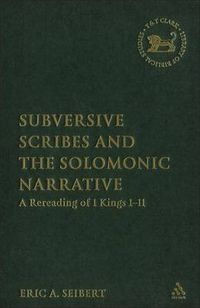 Cover image for Subversive Scribes and the Solomonic Narrative: A Rereading of 1 Kings 1-11