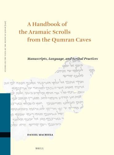 Cover image for A Handbook of the Aramaic Scrolls from the Qumran Caves: Manuscripts, Language, and Scribal Practices