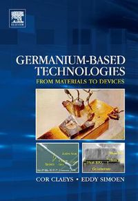 Cover image for Germanium-Based Technologies: From Materials to Devices