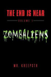 Cover image for The End is Near Volume 1 - Zombaliens