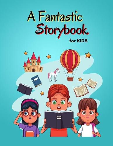 Cover image for A Fantastic Storybook for Kids: Amazing Storybook for Children Stories with beautiful images Fairy-tales for kids creativity and imagination