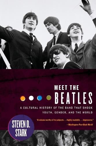 Cover image for Meet the Beatles: A Cultural History of the Band That Shook Youth, Gender, and the World