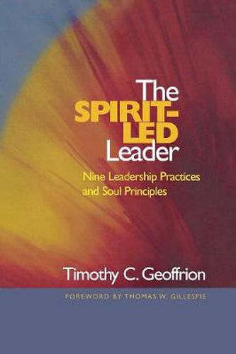 The Spirit-Led Leader: Nine Leadership Practices and Soul Principles